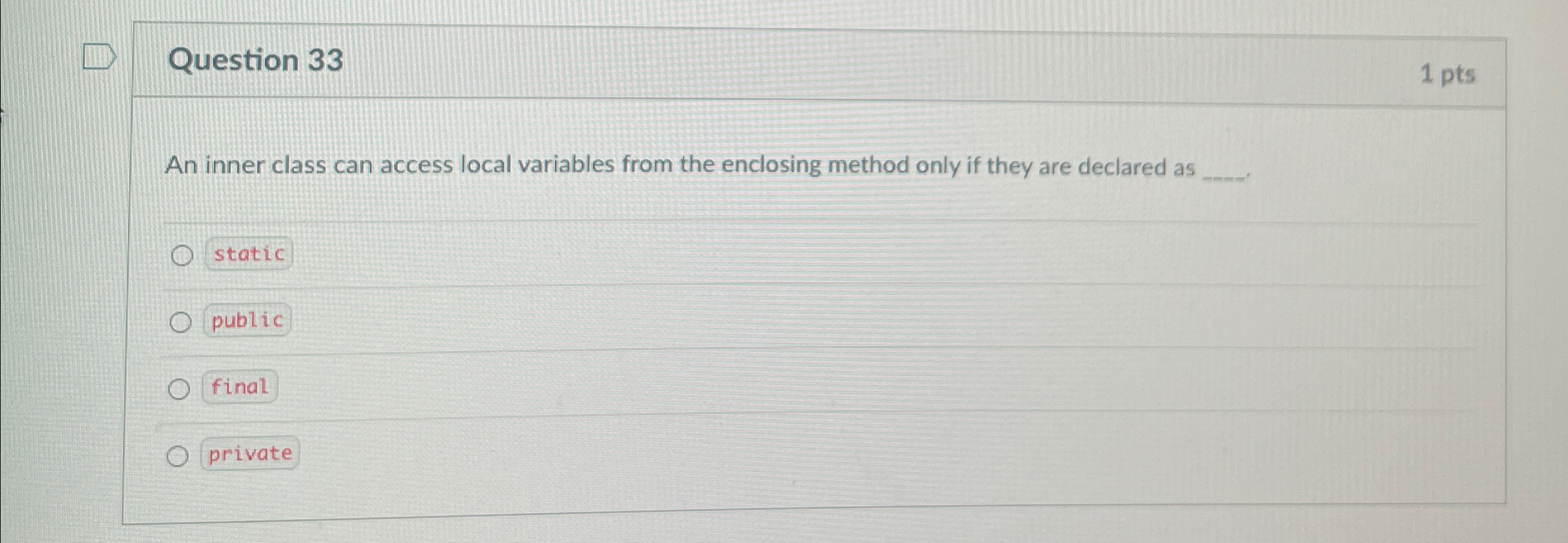 Question 3 3 1 pts An inner class can access