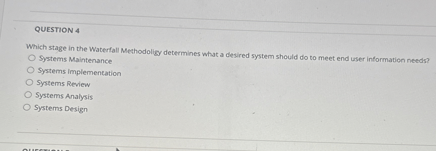 QUESTION 4 Which stage in the Waterfall