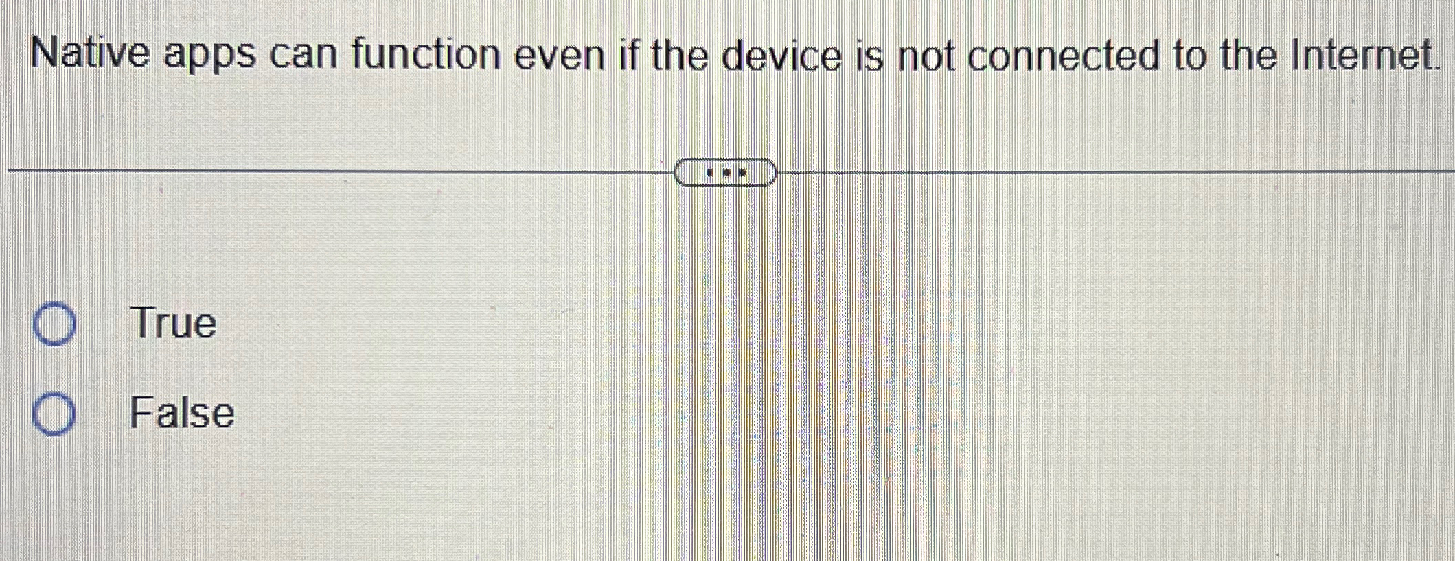 Native apps can function even if the device is