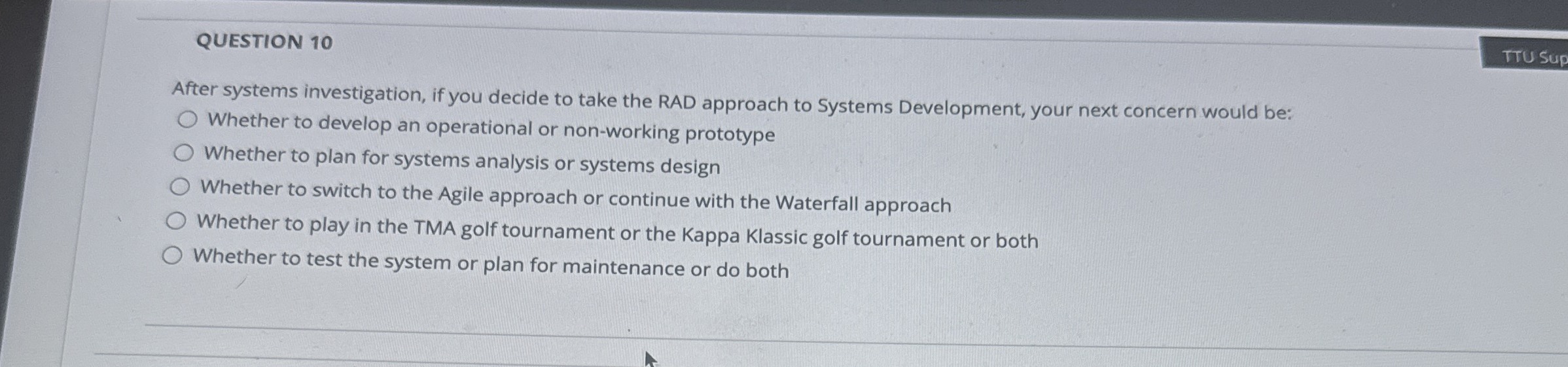 QUESTION 1 0 After systems investigation, if you