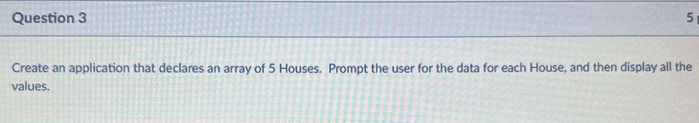 Question 3 Create an application that declares an