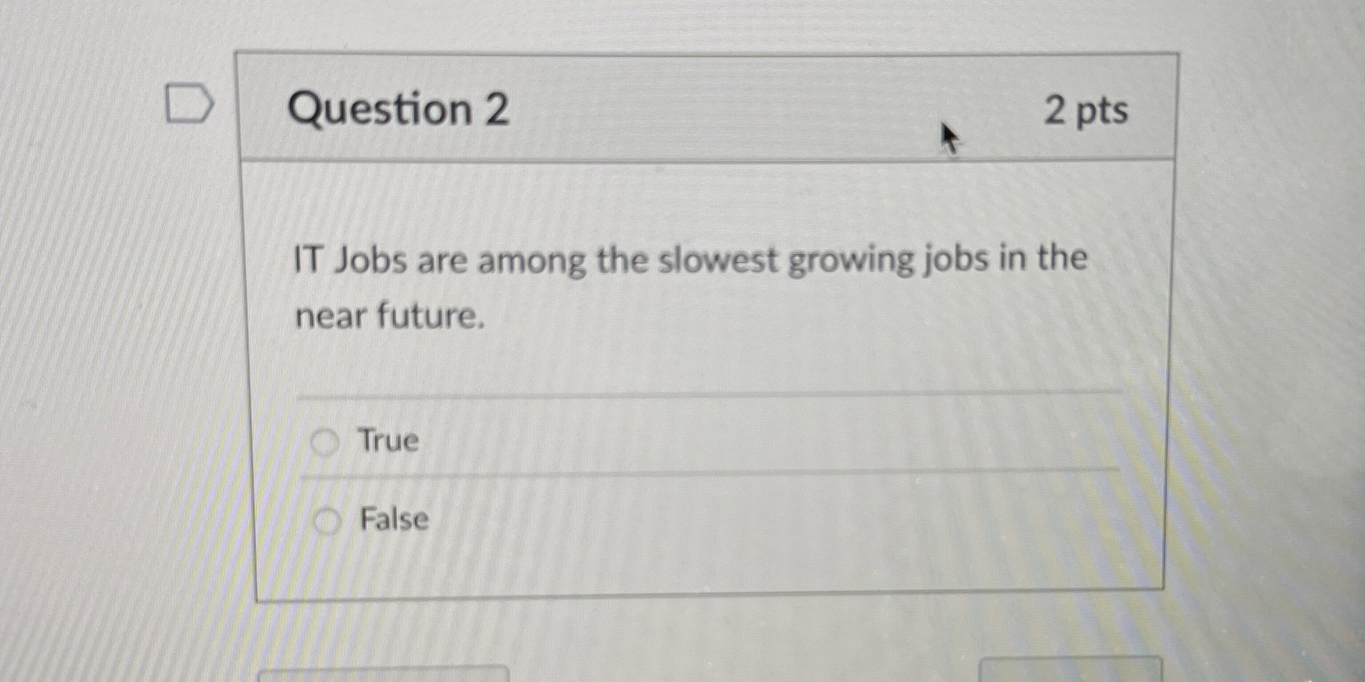 Question 2 2 pts IT Jobs are among the slowest