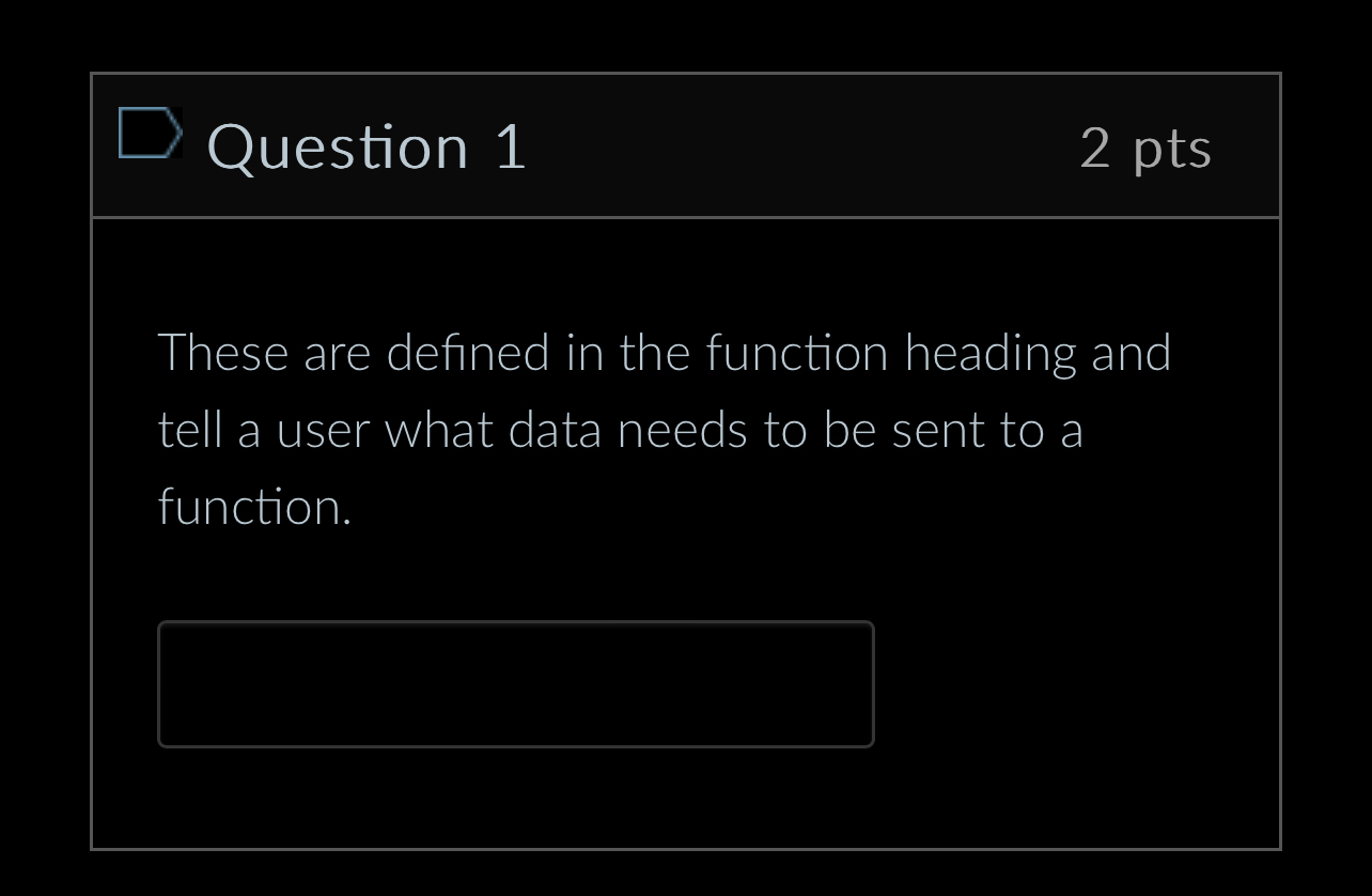 Question 1 2 pts These are defined in the
