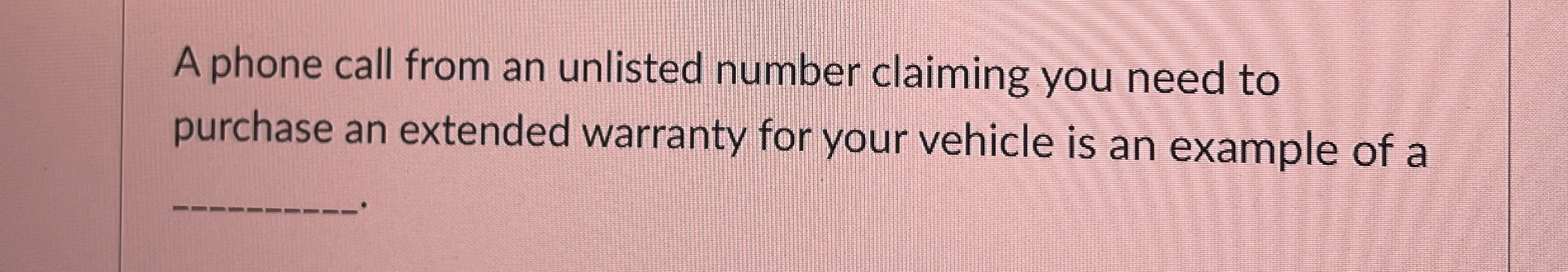 A phone call from an unlisted number claiming you