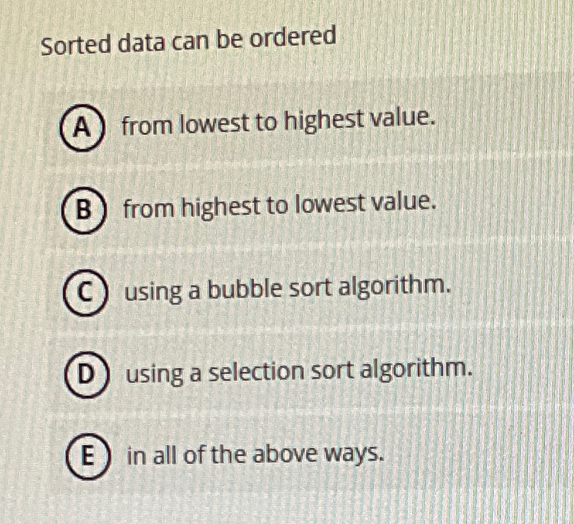Sorted data can be ordered A from lowest to