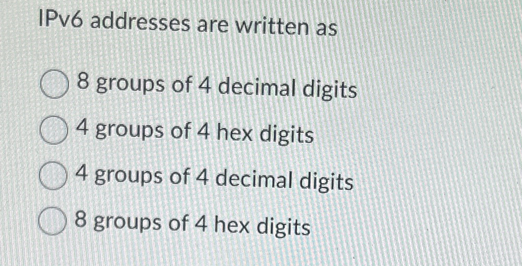IPv 6 addresses are written as 8 groups of 4