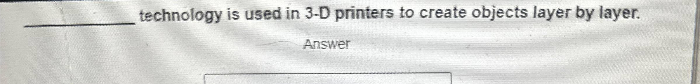 q , technology is used in 3 - D printers to