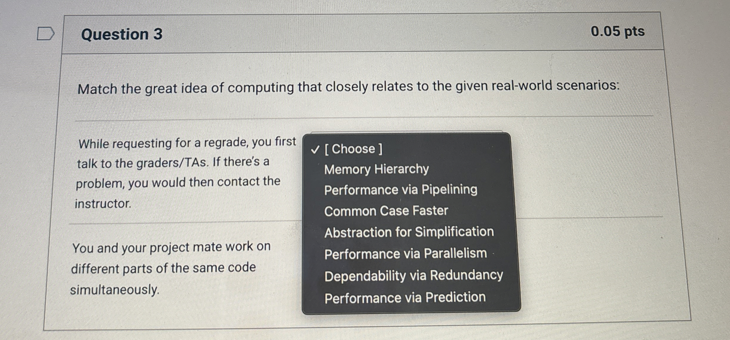 Question 3 0 . 0 5 pts Match the great idea of