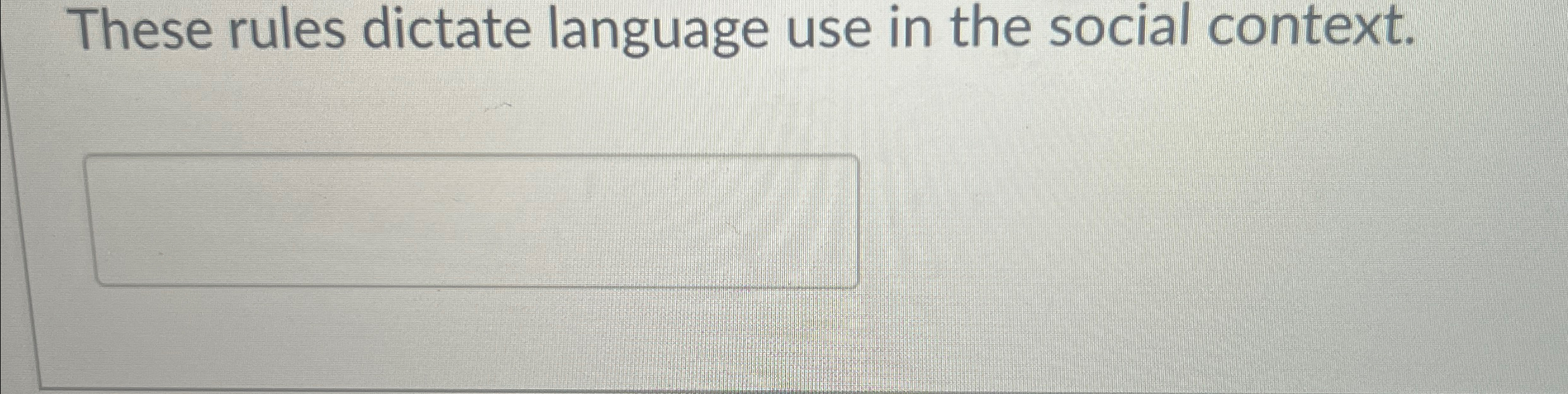These rules dictate language use in the social