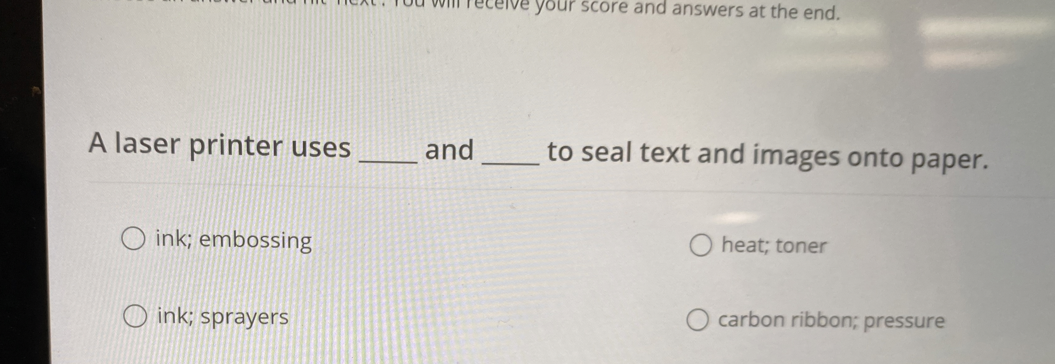 A laser printer uses q , and q , to seal text and