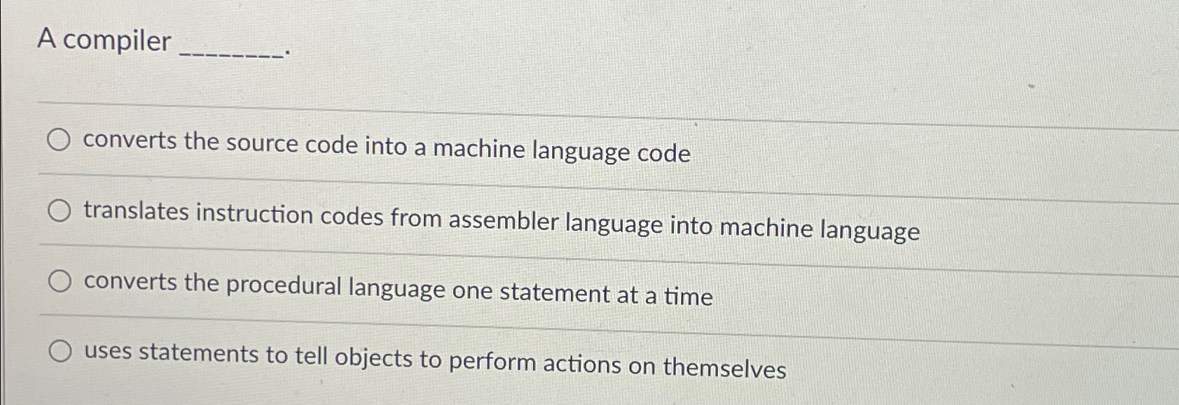 A compiler converts the source code into a