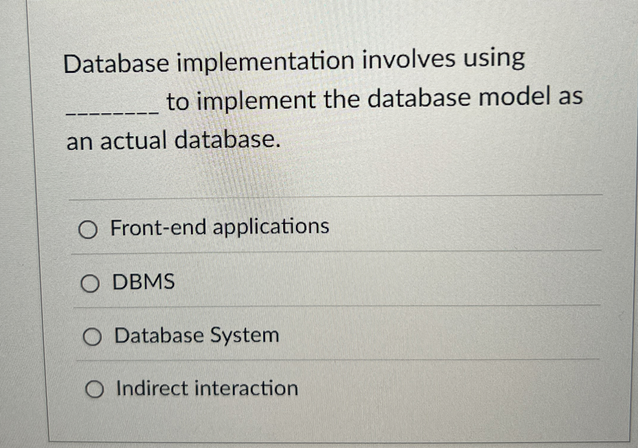 Database implementation involves using q , to
