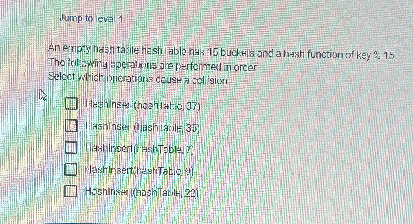 Jump to level 1 An empty hash table hashTable has