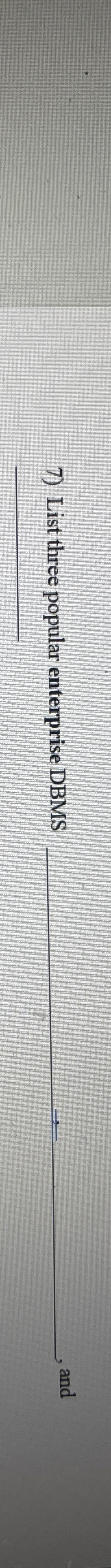 List three popular enterprise DBMS q , , and