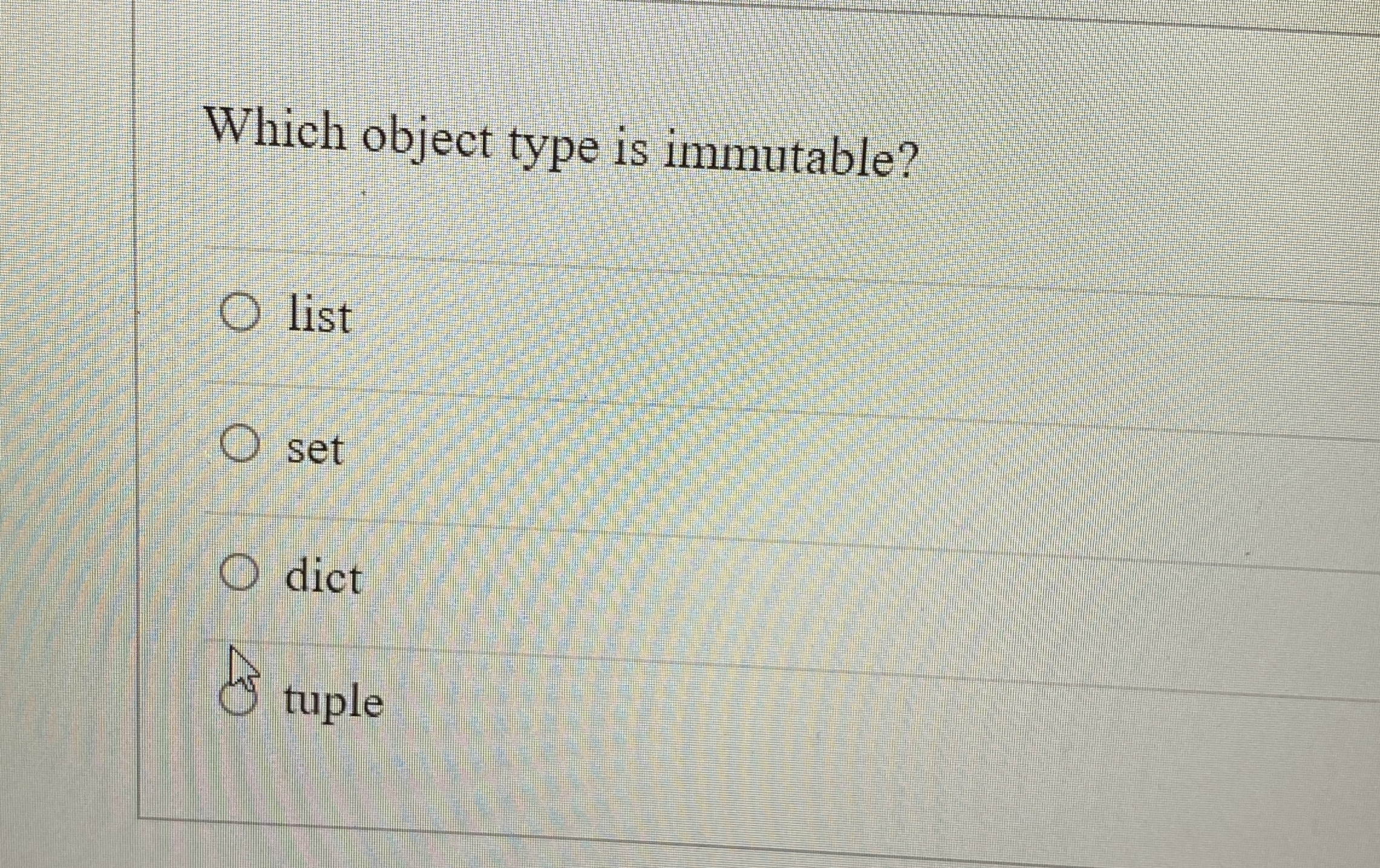Which object type is immutable? list set dict