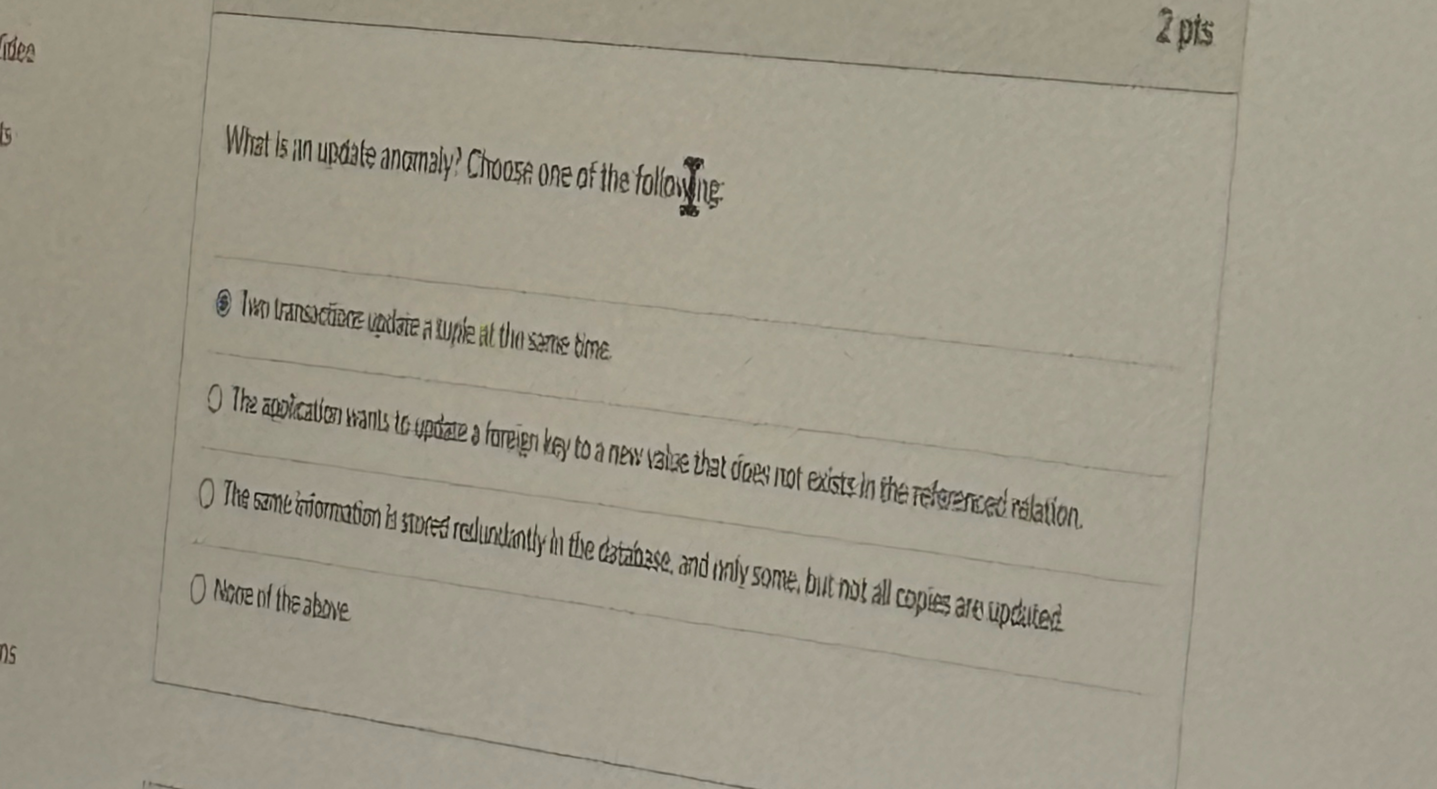 What is an update anomaly? Choose pne of the