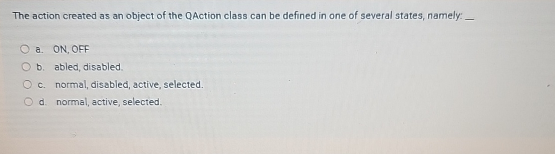 The action created as an object of the QAction