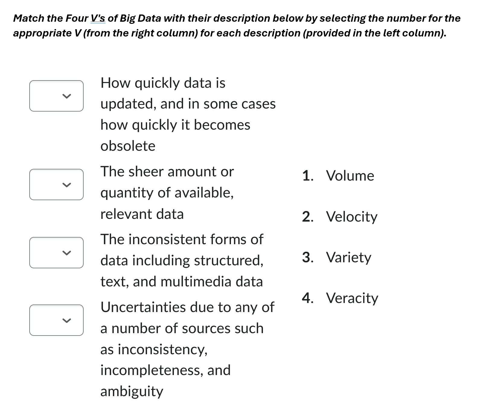 Match the Four V ' s of Big Data with their