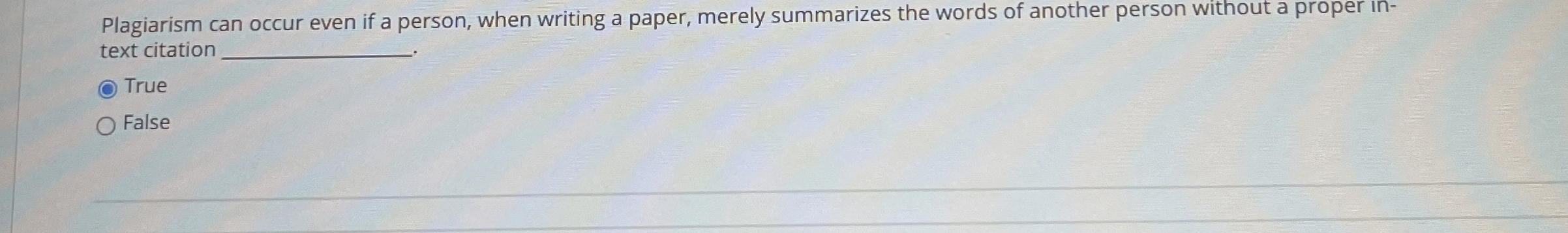 Plagiarism can occur even if a person, when