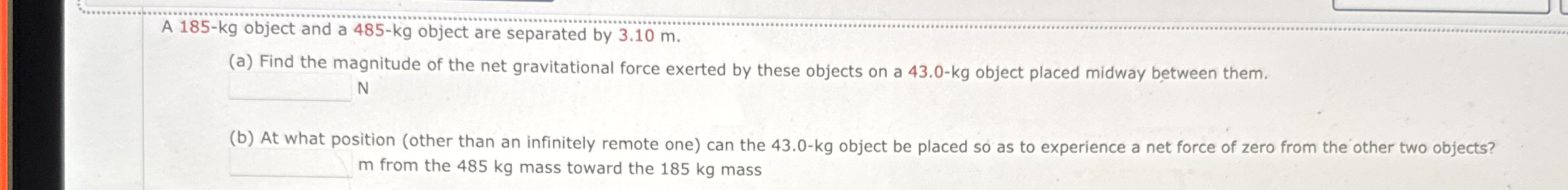 A 1 8 5 - k g object and a 4 8 5 - k g object are