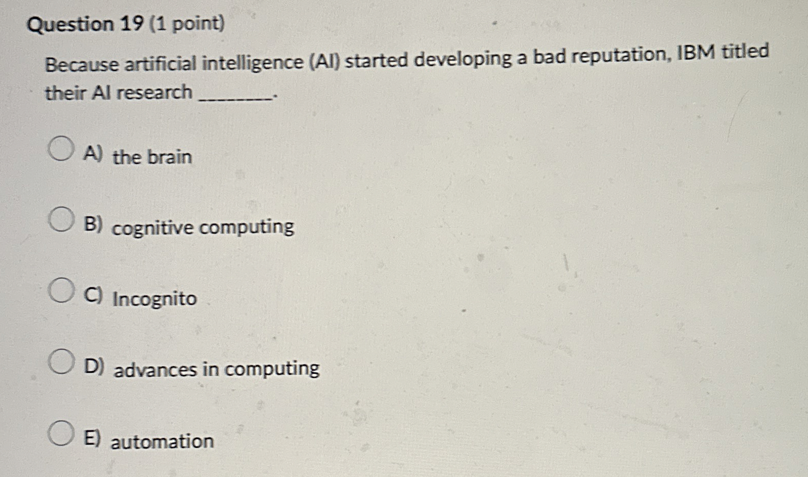 Question 1 9 ( 1 point ) Because artificial