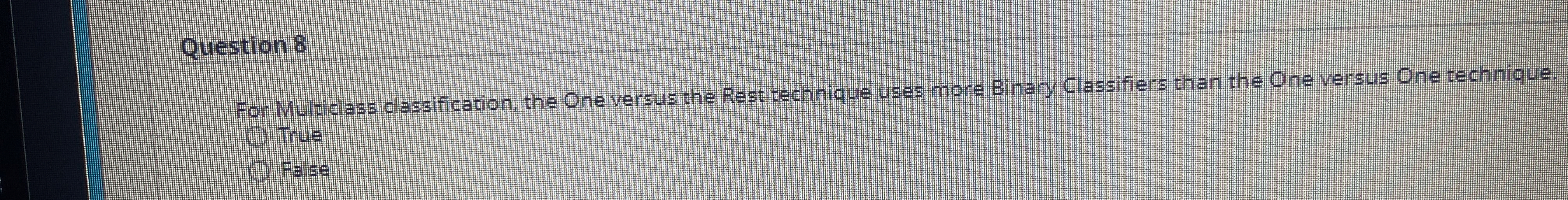 Question 8 For Multiclass classification, the One