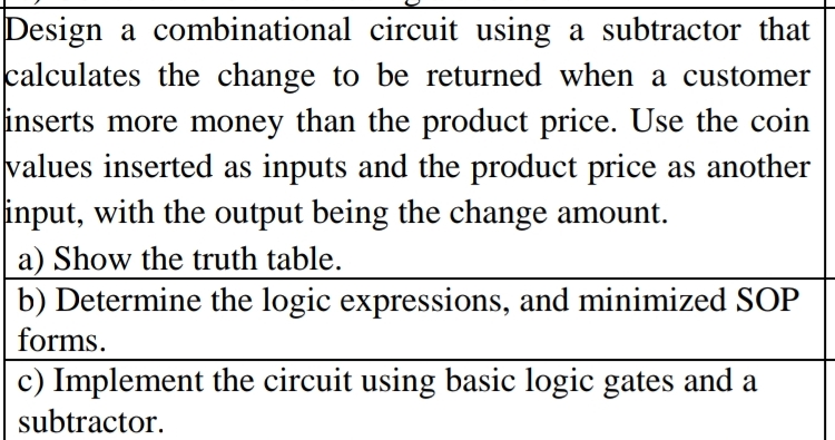 Design a combinational circuit using a subtractor