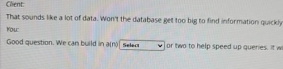 Client: That sounds like a lot of data. Won't the