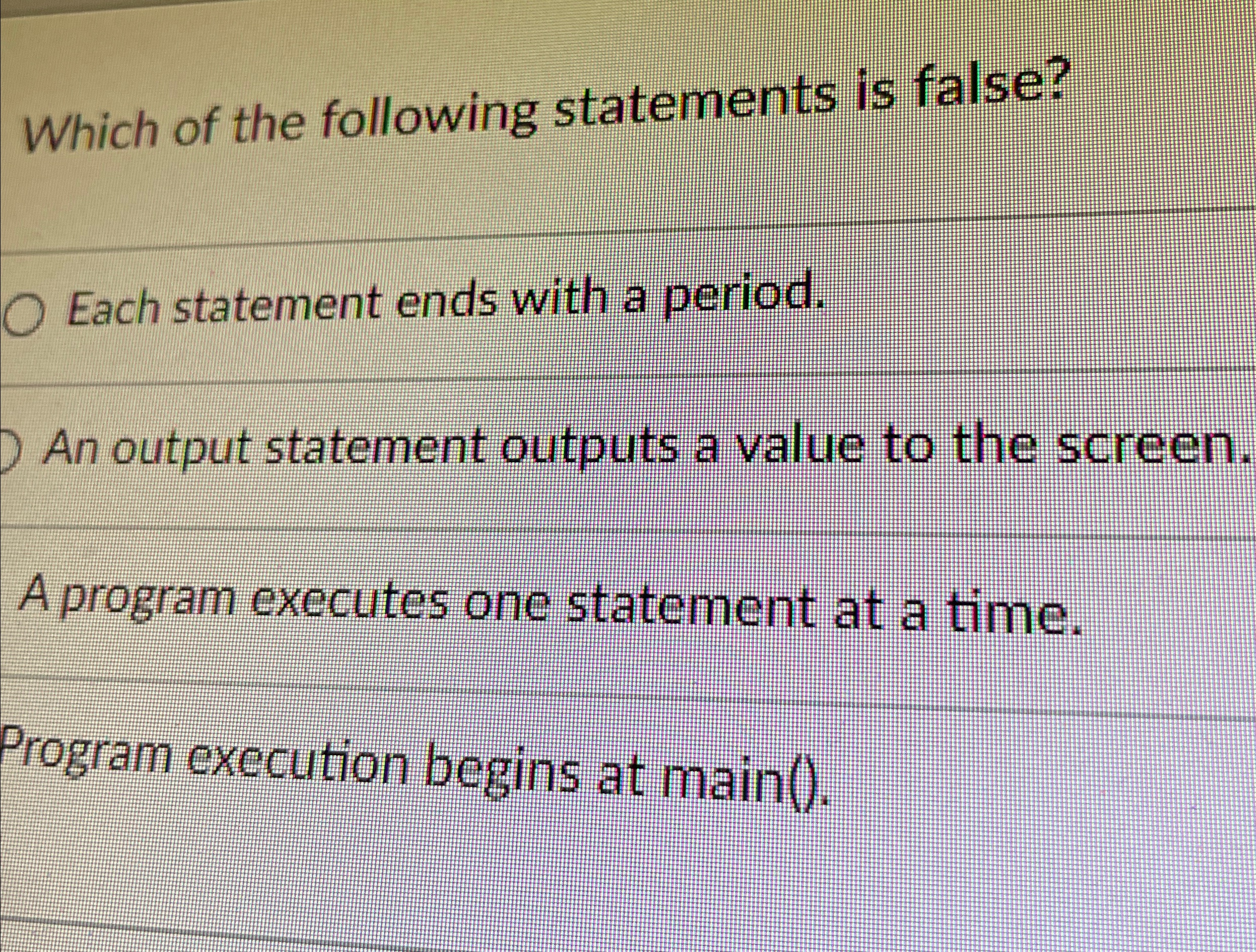 Which of the following statements is false? Each
