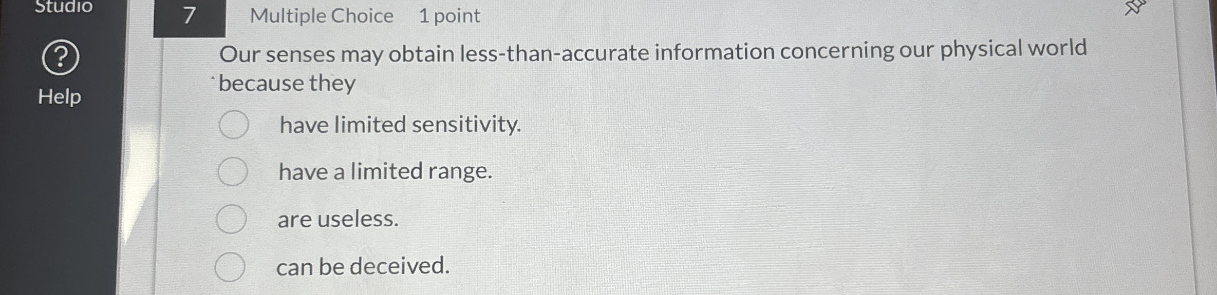 Studio 7 Multiple Choice 1 point Our senses may