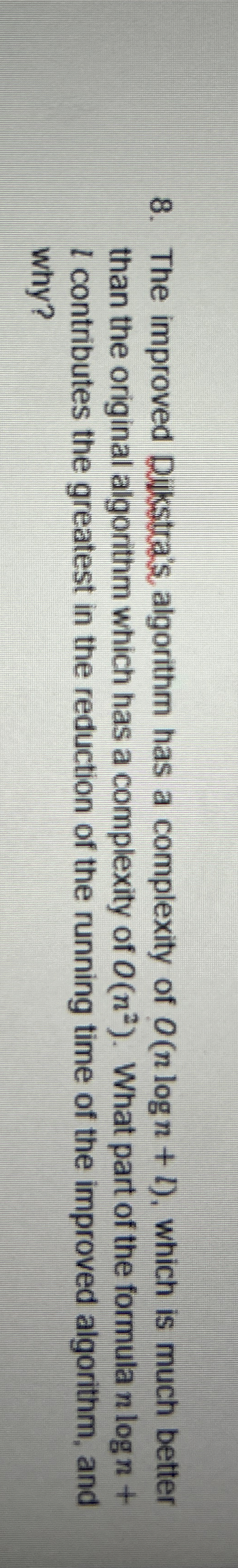 The improved Dikstra's, algorithm has a