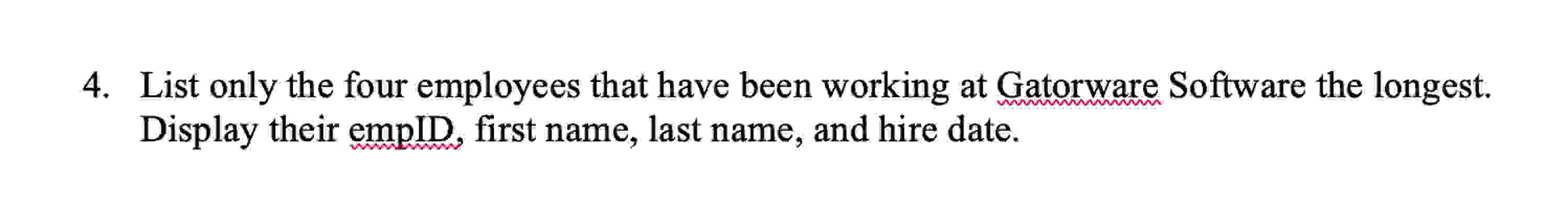 List only the four employees that have been