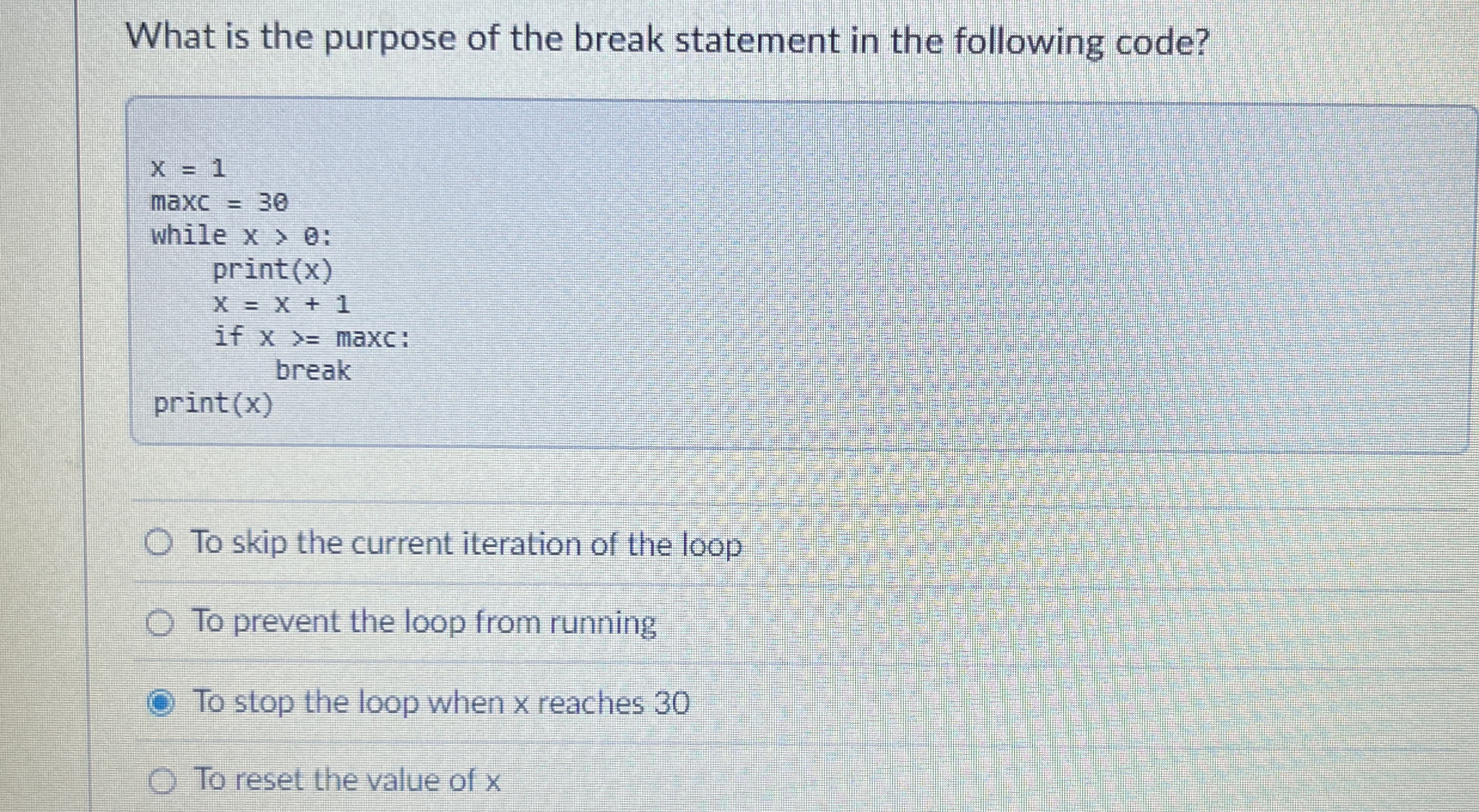 What is the purpose of the break statement in the