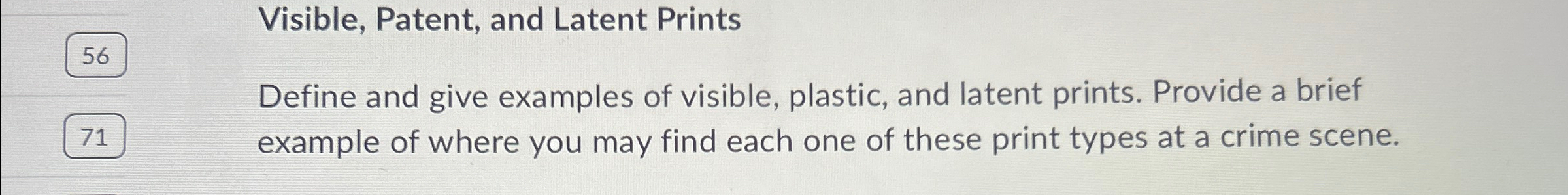 Visible, Patent, and Latent Prints 5 6 Define and