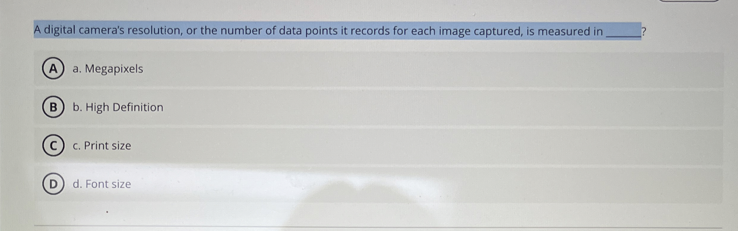 A digital camera's resolution, or the number of