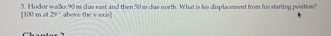 Hodor walks 9 0 m due east and then 5 0 m due