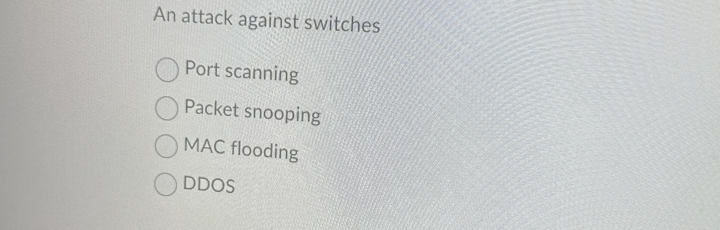An attack against switches Port scanning Packet