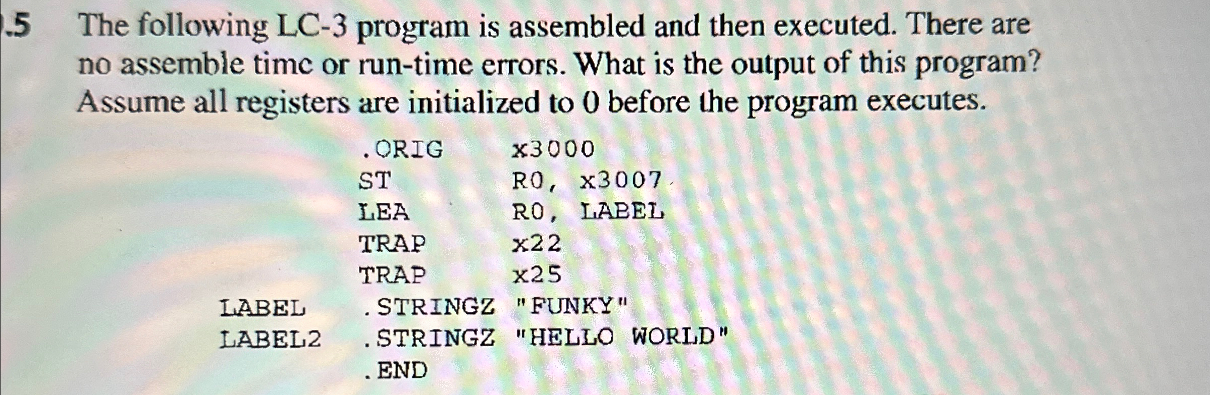 . 5 The following LC - 3 program is assembled and