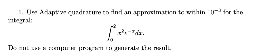 Use Adaptive quadrature to find an approximation