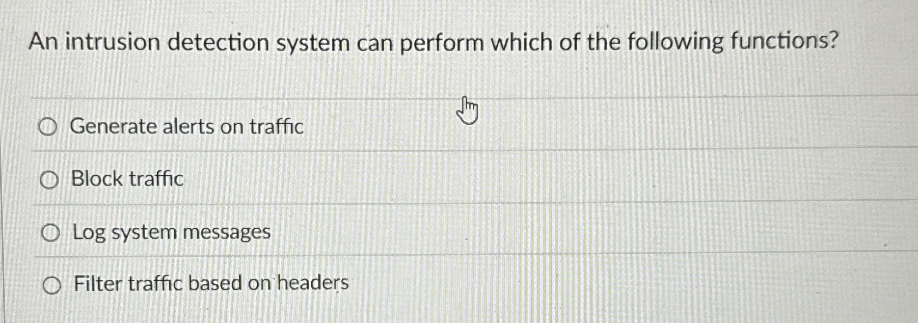 An intrusion detection system can perform which