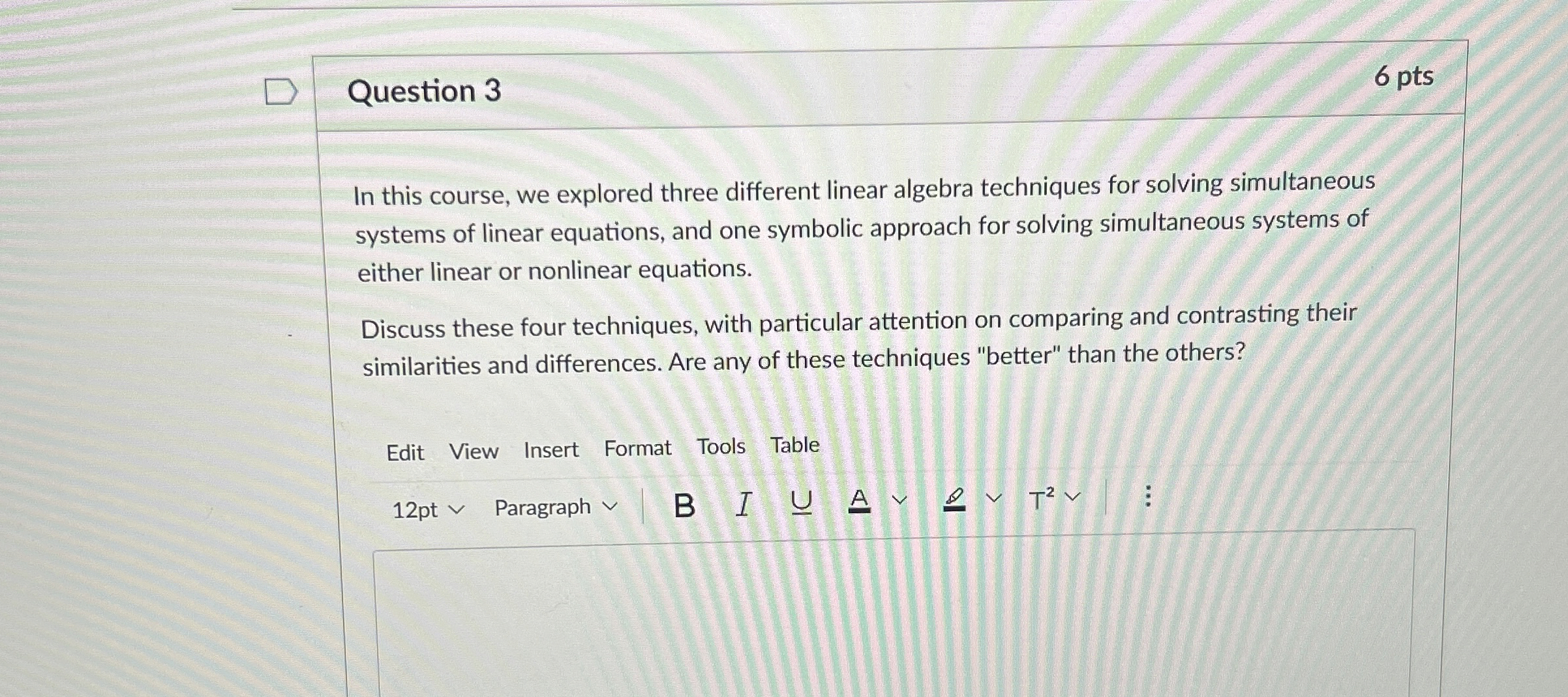 Question 3 6 pts In this course, we explored