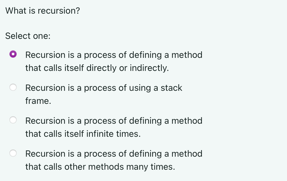 What is recursion? Select one: Recursion is a