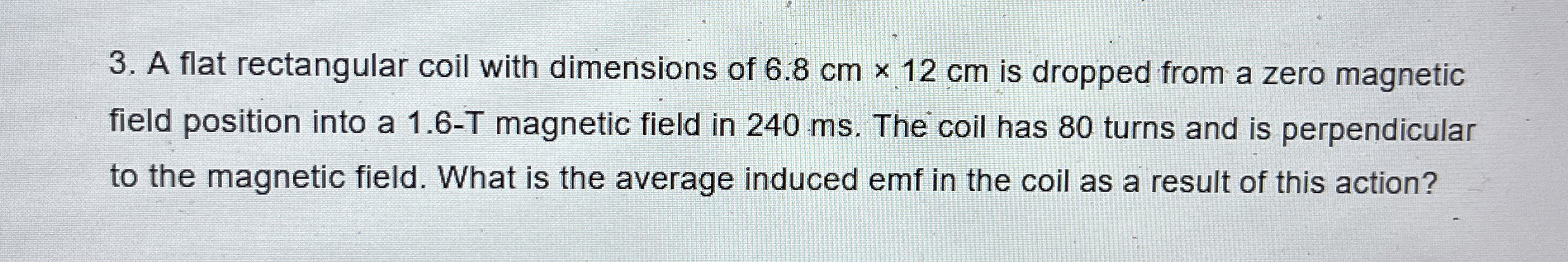 A flat rectangular coil with dimensions of 6 . 8