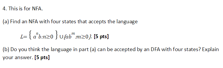 This is for NFA. ( a ) Find an NFA with four