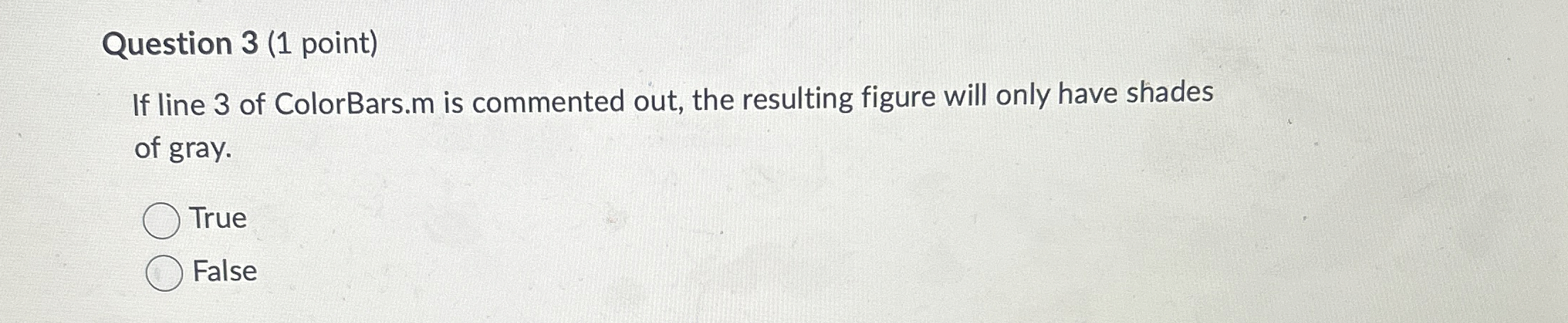 Question 3 ( 1 point ) If line 3 of ColorBars.m
