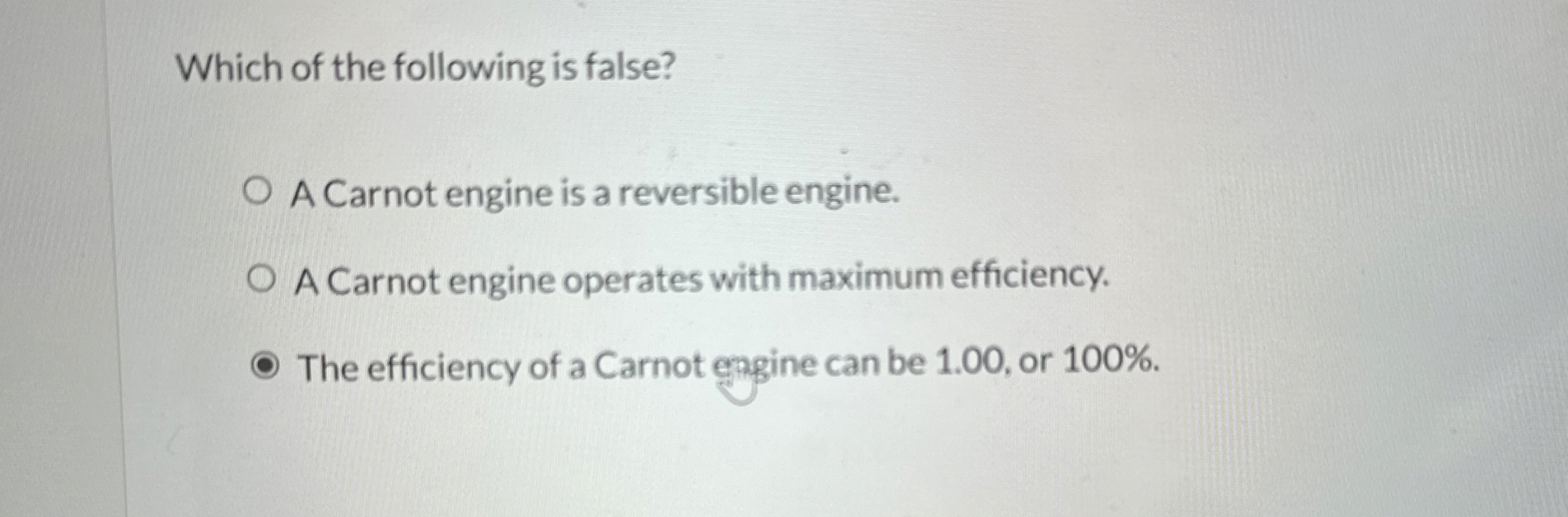 Which of the following is false? A Carnot engine