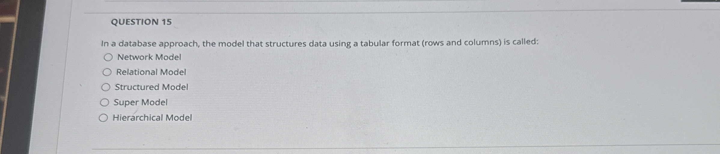 QUESTION 1 5 In a database approach, the model