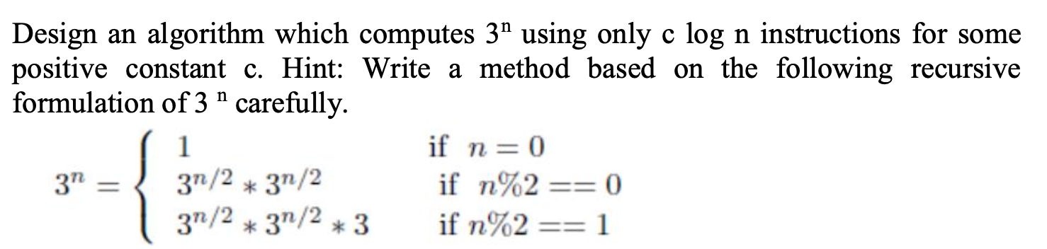 Design an algorithm which computes 3 n using only