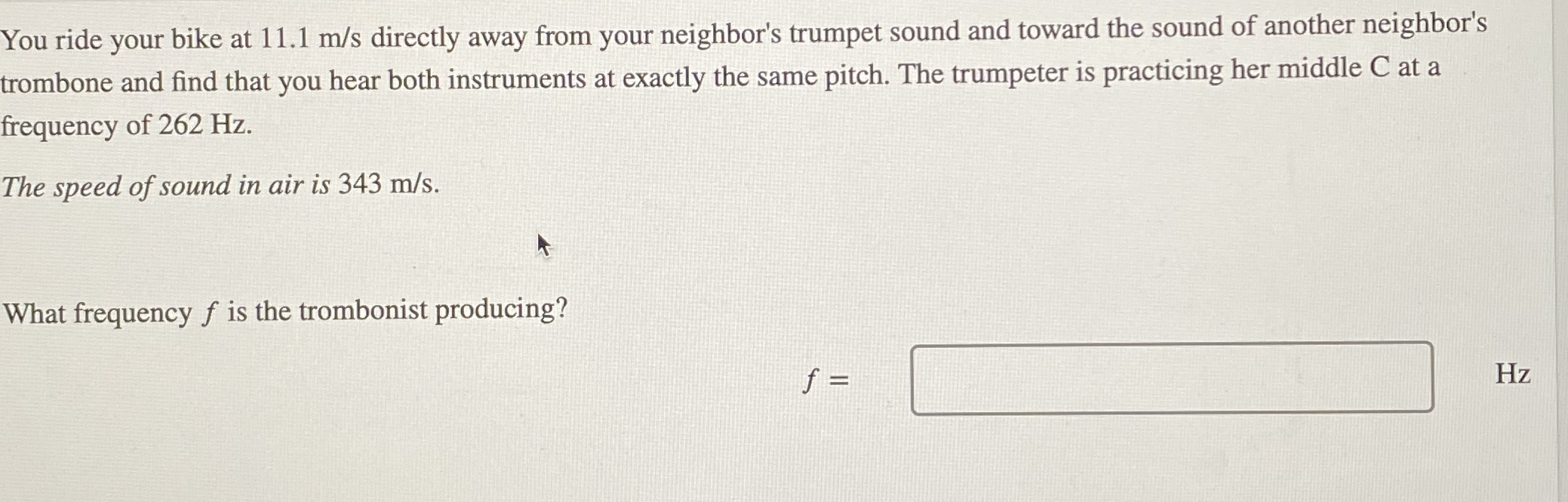 You ride your bike at 1 1 . 1 m s directly away