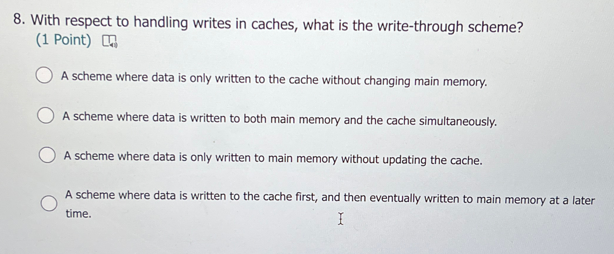 With respect to handling writes in caches, what